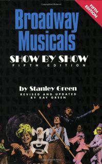 Access EPUB KINDLE PDF EBOOK Broadway Musicals - Show by Show by  Stanley Green &  Kay Green 📫