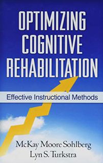 VIEW [KINDLE PDF EBOOK EPUB] Optimizing Cognitive Rehabilitation: Effective Instructional Methods by