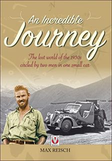Read EBOOK EPUB KINDLE PDF An Incredible Journey: The lost world of the 1930s circled by two men in