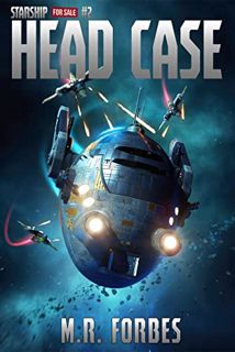 VIEW [EPUB KINDLE PDF EBOOK] Head Case (Starship for Sale Book 2) by  M.R. Forbes 📙