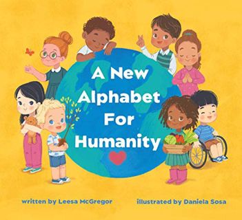 Get [PDF EBOOK EPUB KINDLE] A New Alphabet for Humanity Children’s Book: A Children's Book of Alphab
