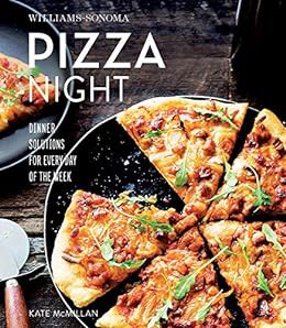 READ EBOOK EPUB KINDLE PDF Pizza Night: Dinner Solutions for Every Day of the Week (Williams-Sonoma)