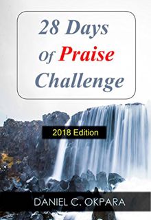 Get [PDF EBOOK EPUB KINDLE] 28 Days of Praise Challenge: Deal With Your Anxieties, Pains & Battles,
