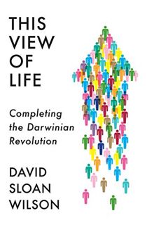 [READ] [KINDLE PDF EBOOK EPUB] This View of Life: Completing the Darwinian Revolution by  David Sloa