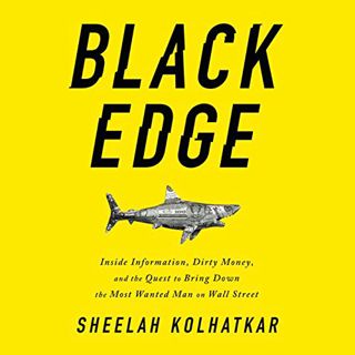View EPUB KINDLE PDF EBOOK Black Edge: Inside Information, Dirty Money, and the Quest to Bring Down
