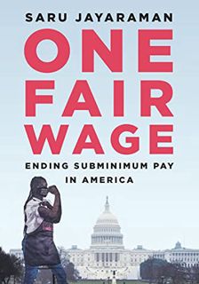 READ EPUB KINDLE PDF EBOOK One Fair Wage: Ending Subminimum Pay in America by  Saru Jayaraman ☑️