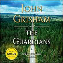 VIEW EBOOK EPUB KINDLE PDF The Guardians: A Novel by John Grisham,Michael Beck 💑