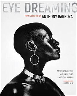 Access [KINDLE PDF EBOOK EPUB] Eye Dreaming: Photographs by Anthony Barboza by  Anthony Barboza,Aaro
