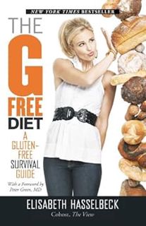 VIEW [KINDLE PDF EBOOK EPUB] The G-Free Diet: A Gluten-Free Survival Guide by Elisabeth Hasselbeck,P