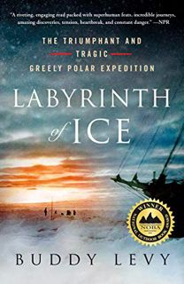 [GET] PDF EBOOK EPUB KINDLE Labyrinth of Ice: The Triumphant and Tragic Greely Polar Expedition by