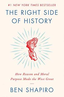 READ KINDLE PDF EBOOK EPUB The Right Side of History: How Reason and Moral Purpose Made the West Gre
