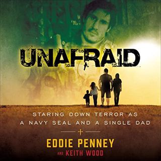 [READ] [EBOOK EPUB KINDLE PDF] Unafraid: Staring Down Terror as a Navy SEAL and Single Dad by  Eddie