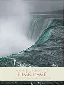 Access EBOOK EPUB KINDLE PDF Pilgrimage by Annie Leibovitz,Doris Kearns Goodwin 📨