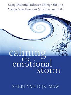 [READ] EPUB KINDLE PDF EBOOK Calming the Emotional Storm: Using Dialectical Behavior Therapy Skills