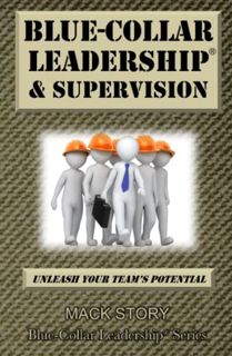[VIEW] PDF EBOOK EPUB KINDLE Blue-Collar Leadership & Supervision: Powerful Leadership Simplified (B
