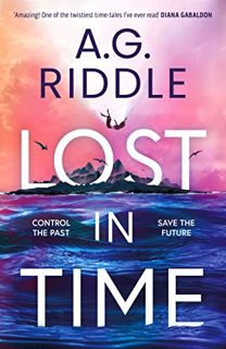 View [PDF EBOOK EPUB KINDLE] Lost in Time by  A.G. Riddle 🖌️