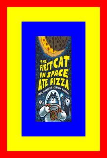READDOWNLOAD$) The First Cat in Space Ate Pizza epub.pub By Mac Barnett