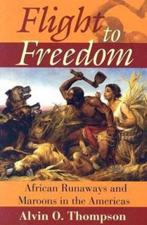 ACCESS [EBOOK EPUB KINDLE PDF] Flight to Freedom: African Runaways And Maroons in the Americas (Cari