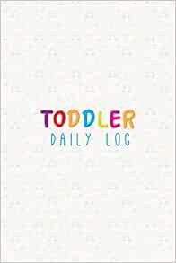 GET [PDF EBOOK EPUB KINDLE] Toddler Daily Log: Daycare Daily Reports Tracker For Newborns Or Nanny L