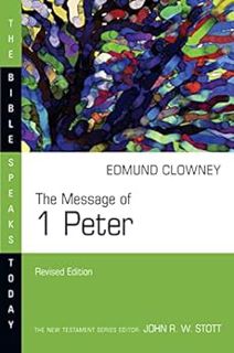 [View] EBOOK EPUB KINDLE PDF The Message of 1 Peter (The Bible Speaks Today Series) by Edmund P. Clo