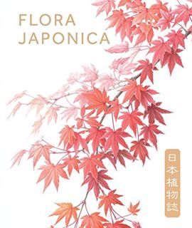 Access [PDF EBOOK EPUB KINDLE] Flora Japonica by  Masumi Yamanaka,Martyn Rix,Hideaki Ohba 📥