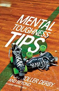 READ PDF EBOOK EPUB KINDLE Mental Toughness Tips: For roller derby and beyond by  Naomi Sweetart Wei