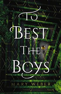 Get KINDLE PDF EBOOK EPUB To Best the Boys by  Mary Weber 📨