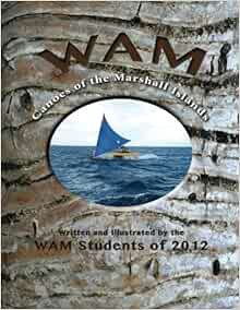 [ACCESS] PDF EBOOK EPUB KINDLE WAM: Canoes of the Marshall Islands by WAM Students of 2012 💛