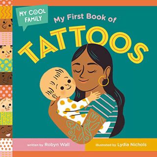 Read EBOOK EPUB KINDLE PDF My First Book of Tattoos (My Cool Family) by  Robyn Wall &  Lydia Nichols