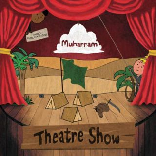 Access KINDLE PDF EBOOK EPUB Muharram Theatre Show: (Based on Shia Ithna Asheri Narrative) by  Safoo