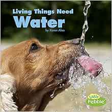 [Read] [EPUB KINDLE PDF EBOOK] Living Things Need Water (What Living Things Need) by Karen Aleo 📚
