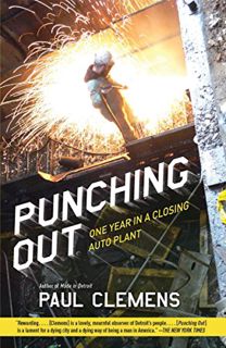 [ACCESS] [EBOOK EPUB KINDLE PDF] Punching Out: One Year in a Closing Auto Plant by  Paul Clemens 📜