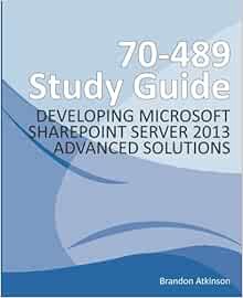 READ [EBOOK EPUB KINDLE PDF] 70-489 Study Guide - Developing Microsoft SharePoint Server 2013 Advanc