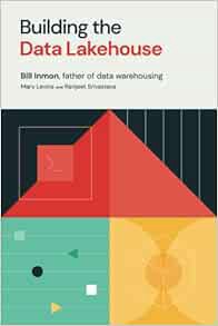 View [EPUB KINDLE PDF EBOOK] Building the Data Lakehouse by Bill Inmon,Mary Levins,Ranjeet Srivastav