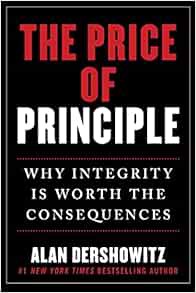 ACCESS EBOOK EPUB KINDLE PDF The Price of Principle: Why Integrity Is Worth the Consequences by Alan