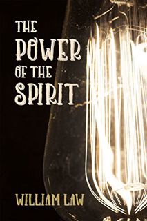 [Access] [PDF EBOOK EPUB KINDLE] The Power of the Spirit by  William Law 📩