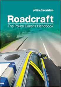 GET EBOOK EPUB KINDLE PDF Roadcraft: The Police Driver's Handbook by Philip Coyne,Police Foundation,
