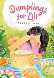 View [EBOOK EPUB KINDLE PDF] Dumplings for Lili by  Melissa Iwai 💘