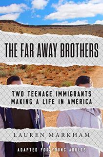 [ACCESS] [KINDLE PDF EBOOK EPUB] The Far Away Brothers (Adapted for Young Adults): Two Teenage Immig