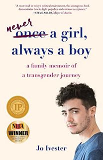 [Access] [KINDLE PDF EBOOK EPUB] Never a Girl, Always a Boy: A Family Memoir of a Transgender Journe