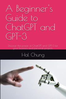 READ PDF EBOOK EPUB KINDLE A Beginner's Guide to ChatGPT and GPT-3: Discover the power of ChatGPT an