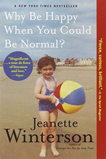 [View] KINDLE PDF EBOOK EPUB Why Be Happy When You Could Be Normal? by  Jeanette Winterson 💛
