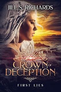 READ [EPUB KINDLE PDF EBOOK] Crown of Deception: First Lies by Jill S. Richards 📚