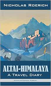 [Get] [KINDLE PDF EBOOK EPUB] Altai-Himalaya: A Travel Diary by Nicholas Roerich 💛