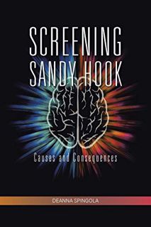 [READ] [KINDLE PDF EBOOK EPUB] Screening Sandy Hook: Causes and Consequences by  Deanna Spingola 📚