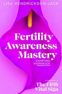 [Get] EBOOK EPUB KINDLE PDF Fertility Awareness Mastery Charting Workbook: A Companion to The Fifth