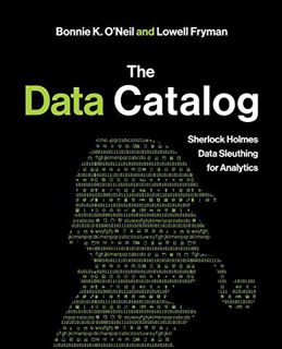 GET [EPUB KINDLE PDF EBOOK] The Data Catalog: Sherlock Holmes Data Sleuthing for Analytics by  Bonni