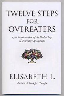[View] EBOOK EPUB KINDLE PDF Twelve Steps for Overeaters: An Interpretation of the Twelve Steps of O