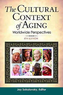 Access EBOOK EPUB KINDLE PDF The Cultural Context of Aging: Worldwide Perspectives, 4th Edition by