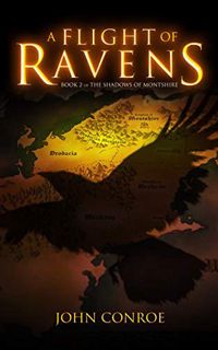 GET [EBOOK EPUB KINDLE PDF] A Flight of Ravens (Shadows of Montshire Book 2) by  John Conroe 🖍️